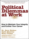 Political Dilemmas at Work (eBook): How to Maintain Your Integrity and Further Your Career